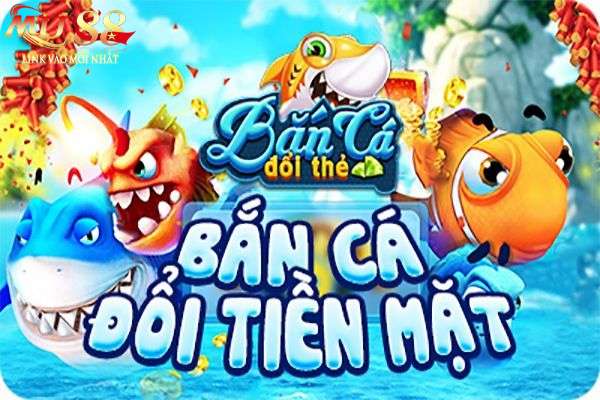 Giới thiệu về game bắn cá đổi thưởng tại Mu88